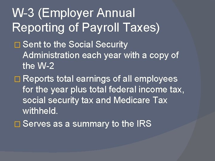 W-3 (Employer Annual Reporting of Payroll Taxes) � Sent to the Social Security Administration