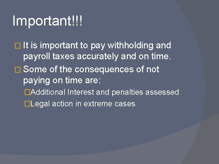 Important!!! � It is important to pay withholding and payroll taxes accurately and on