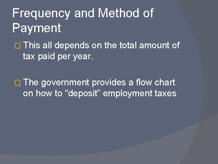 Frequency and Method of Payment � This all depends on the total amount of