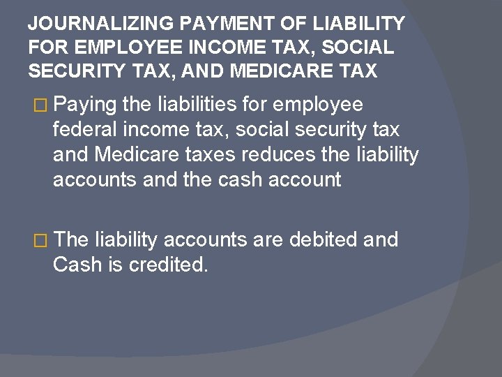 JOURNALIZING PAYMENT OF LIABILITY FOR EMPLOYEE INCOME TAX, SOCIAL SECURITY TAX, AND MEDICARE TAX