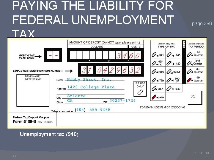 PAYING THE LIABILITY FOR FEDERAL UNEMPLOYMENT TAX page 386 Unemployment tax (940) 77 LESSON
