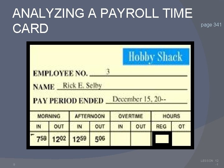 ANALYZING A PAYROLL TIME CARD 9 page 341 LESSON 12 -1 