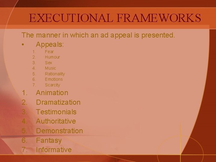 EXECUTIONAL FRAMEWORKS The manner in which an ad appeal is presented. • Appeals: 1.