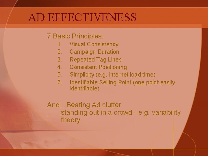 AD EFFECTIVENESS 7 Basic Principles: 1. 2. 3. 4. 5. 6. Visual Consistency Campaign