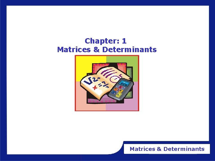 Chapter: 1 Matrices & Determinants 