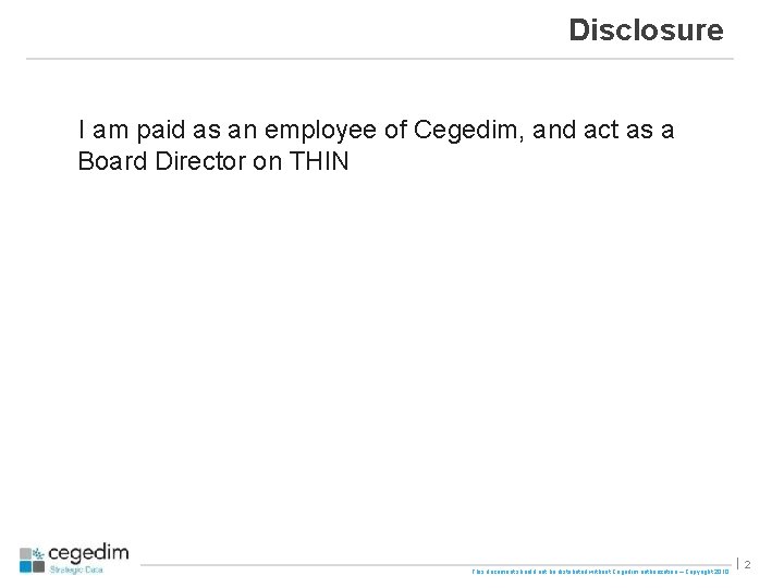 Disclosure I am paid as an employee of Cegedim, and act as a Board