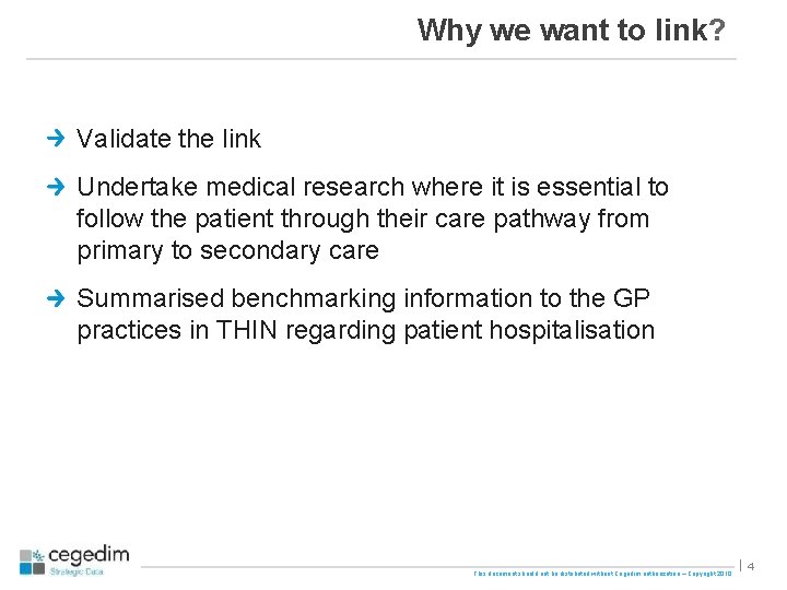 Why we want to link? Validate the link Undertake medical research where it is