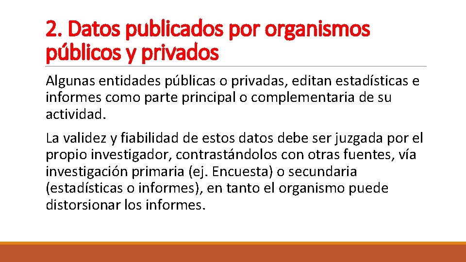 2. Datos publicados por organismos públicos y privados Algunas entidades públicas o privadas, editan