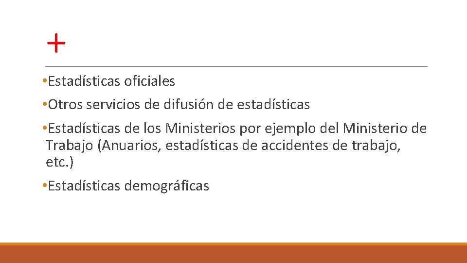 + • Estadísticas oficiales • Otros servicios de difusión de estadísticas • Estadísticas de