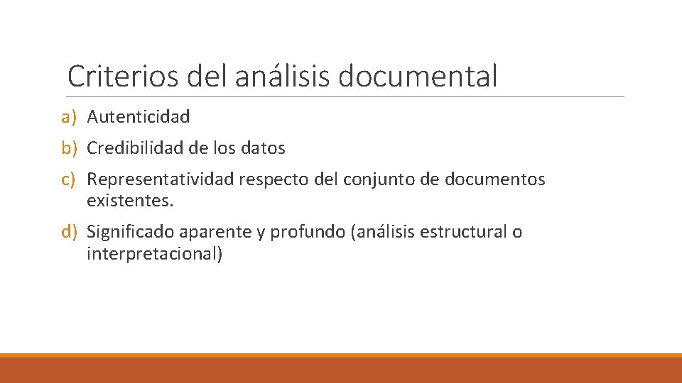 Criterios del análisis documental a) Autenticidad b) Credibilidad de los datos c) Representatividad respecto