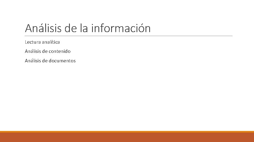 Análisis de la información Lectura analítica Análisis de contenido Análisis de documentos 