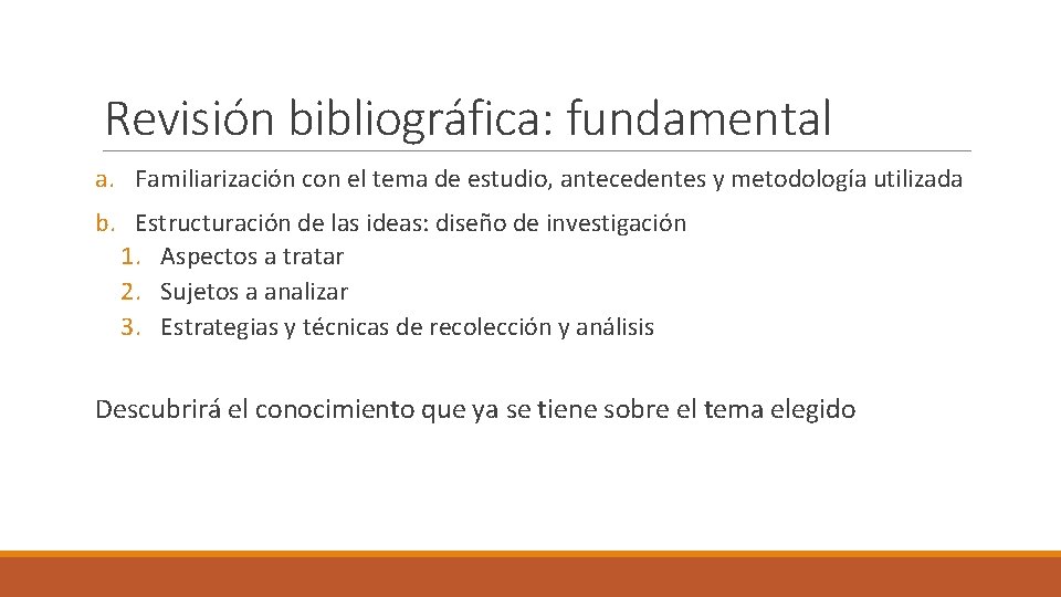 Revisión bibliográfica: fundamental a. Familiarización con el tema de estudio, antecedentes y metodología utilizada