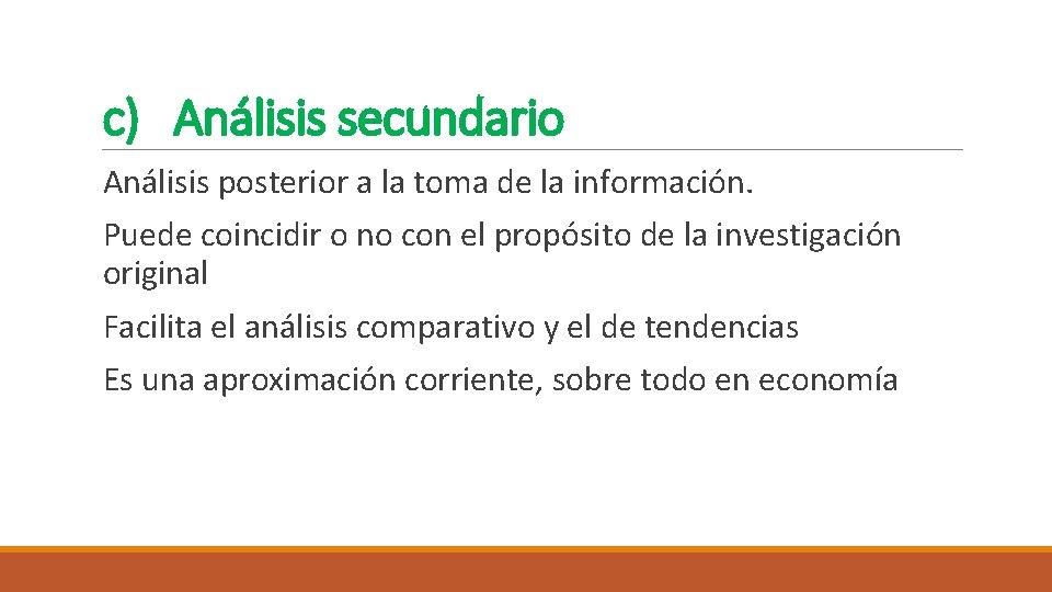 c) Análisis secundario Análisis posterior a la toma de la información. Puede coincidir o