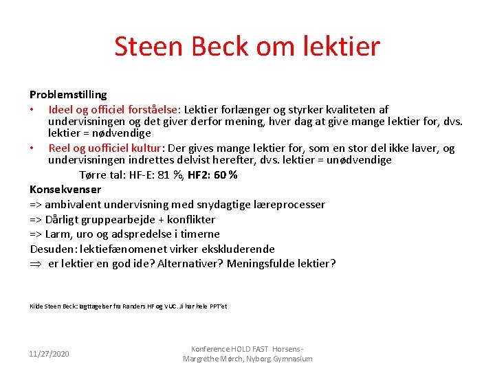 Steen Beck om lektier Problemstilling • Ideel og officiel forståelse: Lektier forlænger og styrker
