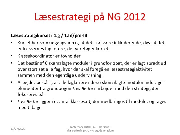 Læsestrategi på NG 2012 Læsestrategikurset i 1. g / 1. hf/pre-IB • Kurset har