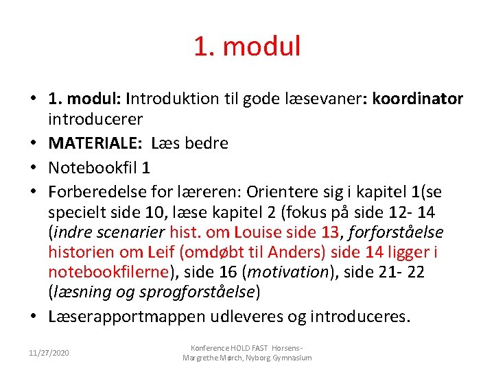 1. modul • 1. modul: Introduktion til gode læsevaner: koordinator introducerer • MATERIALE: Læs