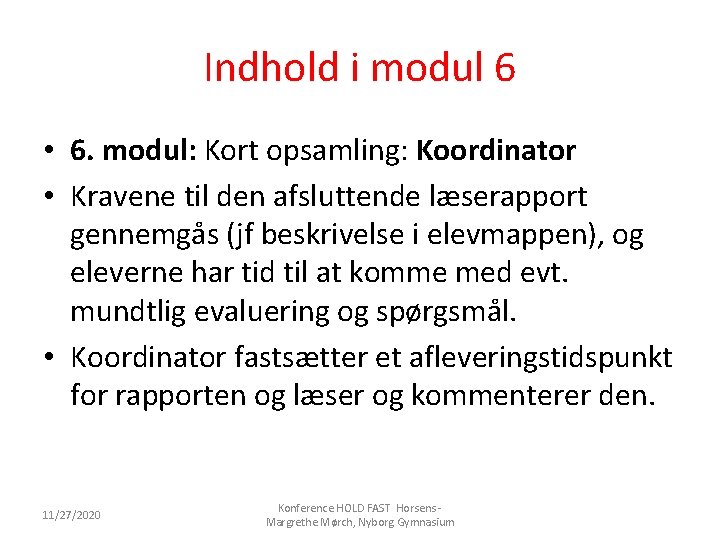 Indhold i modul 6 • 6. modul: Kort opsamling: Koordinator • Kravene til den