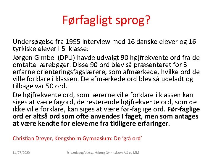 Førfagligt sprog? Undersøgelse fra 1995 interview med 16 danske elever og 16 tyrkiske elever