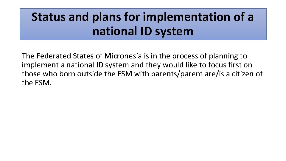 Status and plans for implementation of a national ID system The Federated States of