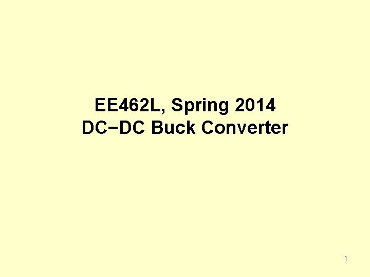 EE 462 L, Spring 2014 DC−DC Buck Converter 1 