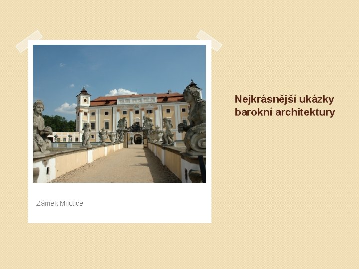 Nejkrásnější ukázky barokní architektury Zámek Milotice 