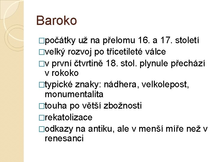 Baroko �počátky už na přelomu 16. a 17. století �velký rozvoj po třicetileté válce