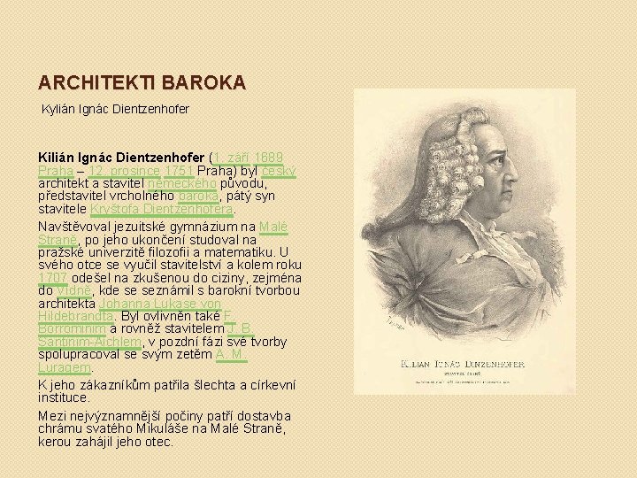 ARCHITEKTI BAROKA Kylián Ignác Dientzenhofer Kilián Ignác Dientzenhofer (1. září 1689 Praha – 12.