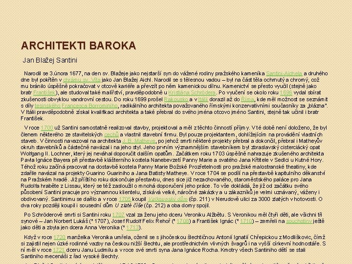 ARCHITEKTI BAROKA Jan Blažej Santini Narodil se 3. února 1677, na den sv. Blažeje