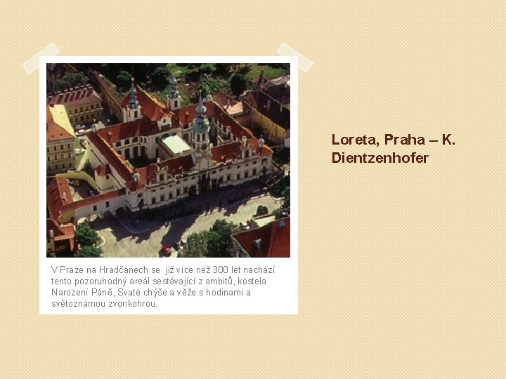 Loreta, Praha – K. Dientzenhofer V Praze na Hradčanech se již více než 300