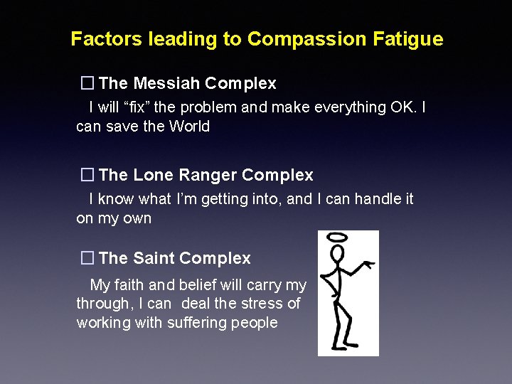 Factors leading to Compassion Fatigue � The Messiah Complex I will “fix” the problem