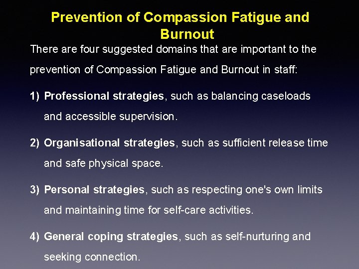 Prevention of Compassion Fatigue and Burnout There are four suggested domains that are important