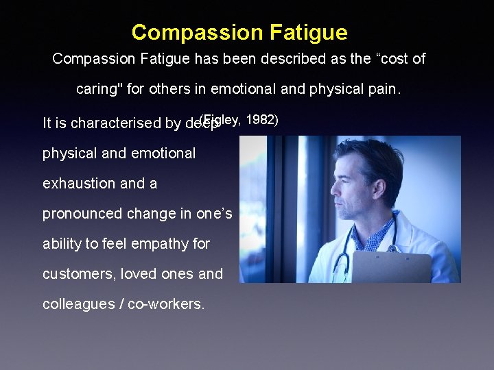 Compassion Fatigue has been described as the “cost of caring" for others in emotional