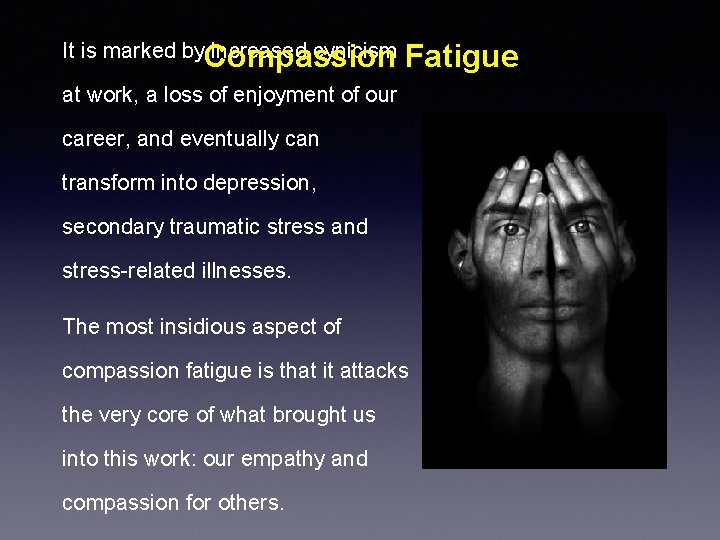 It is marked by. Compassion increased cynicism Fatigue at work, a loss of enjoyment