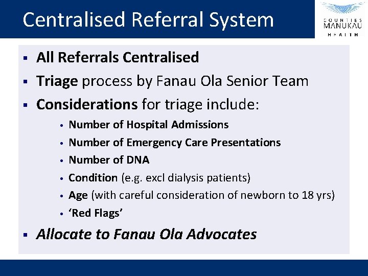 Centralised Referral System § § § All Referrals Centralised Triage process by Fanau Ola