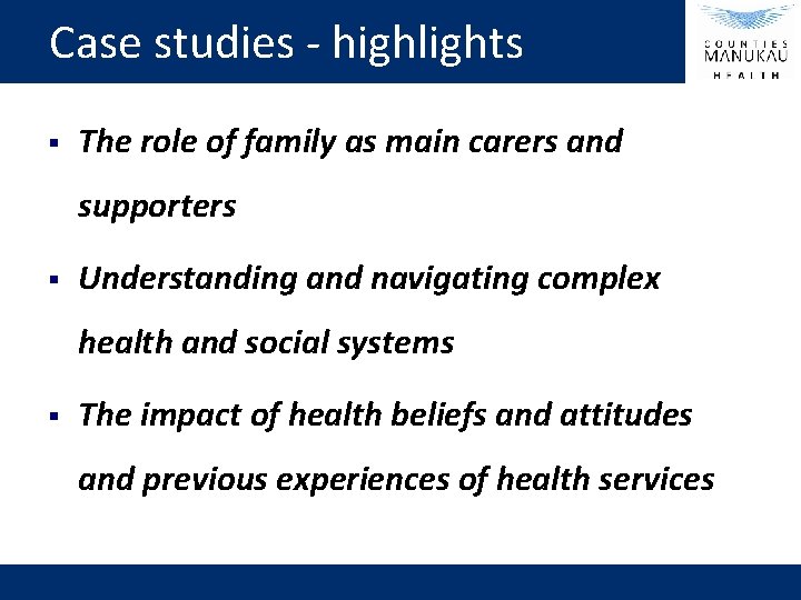 Case studies - highlights § The role of family as main carers and supporters