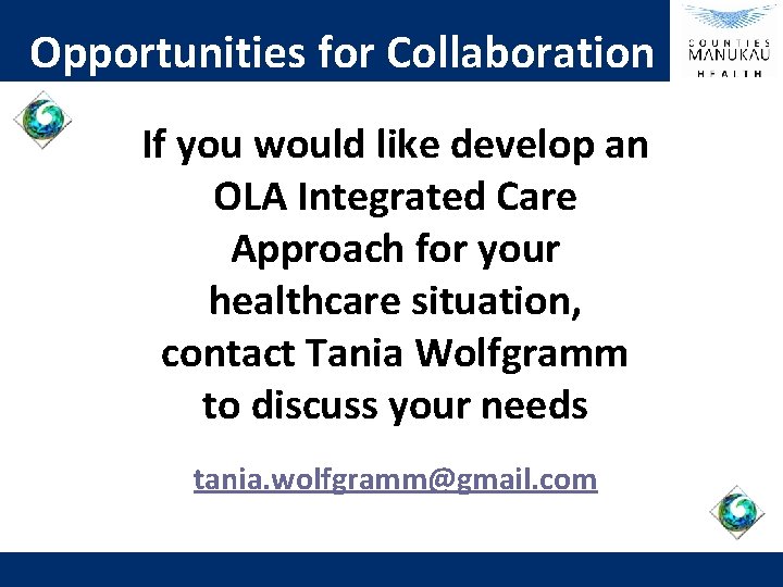 Opportunities for Collaboration If you would like develop an OLA Integrated Care Approach for