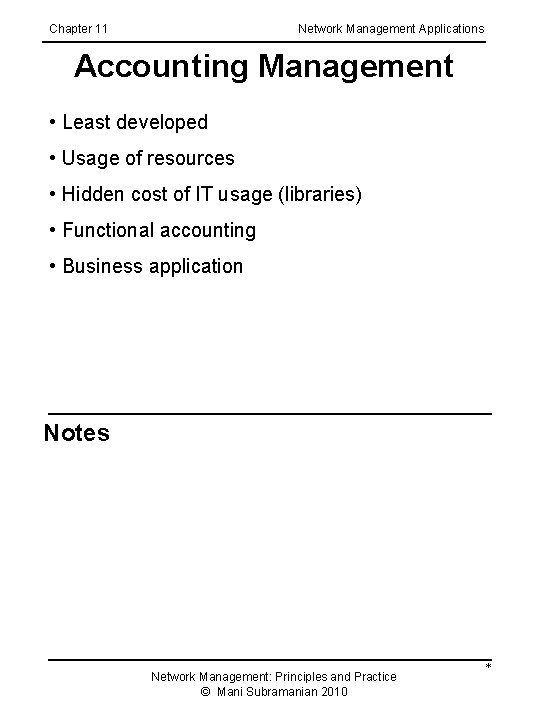 Chapter 11 Network Management Applications Accounting Management • Least developed • Usage of resources