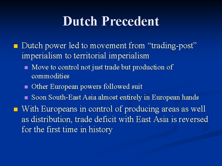 Dutch Precedent n Dutch power led to movement from “trading-post” imperialism to territorial imperialism