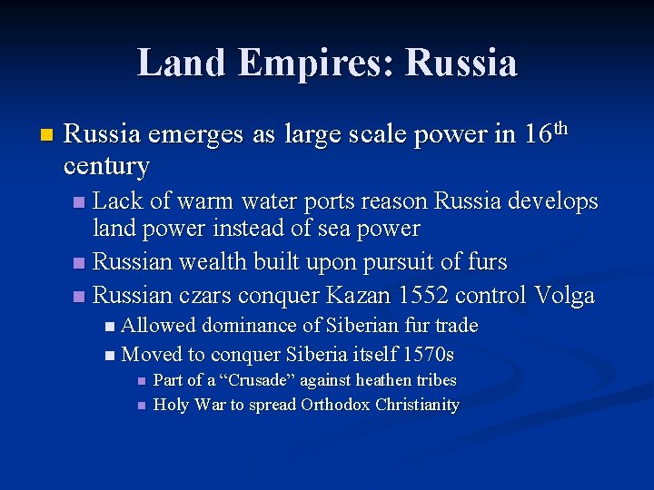 Land Empires: Russia n Russia emerges as large scale power in 16 th century