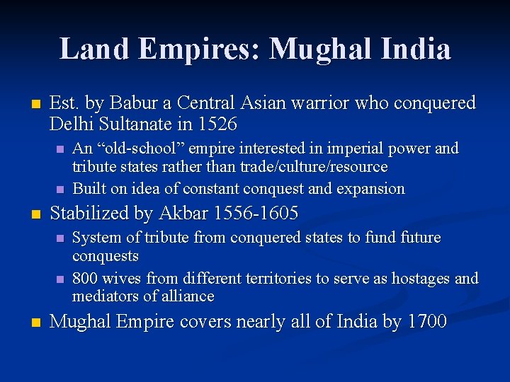 Land Empires: Mughal India n Est. by Babur a Central Asian warrior who conquered