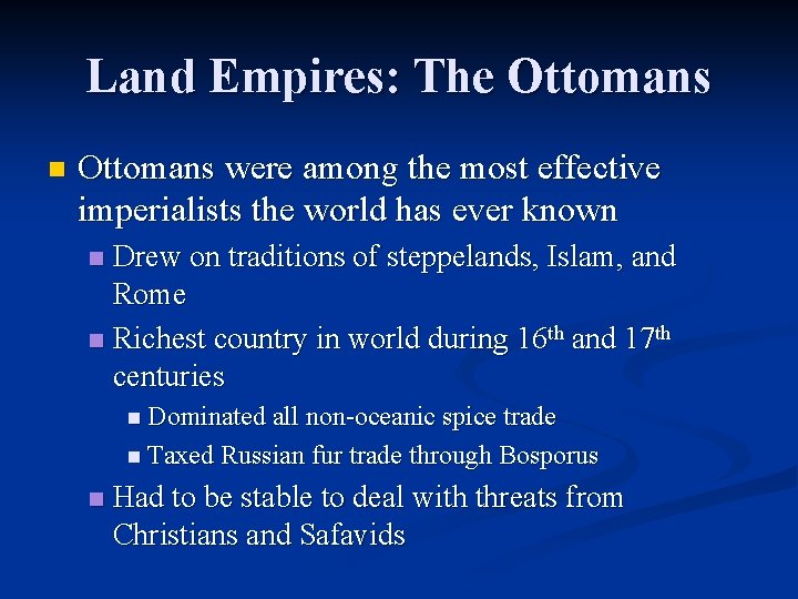 Land Empires: The Ottomans n Ottomans were among the most effective imperialists the world