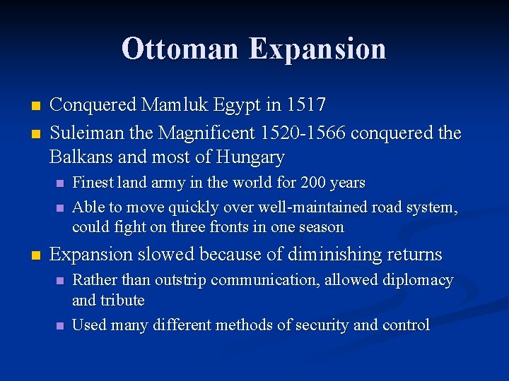 Ottoman Expansion n n Conquered Mamluk Egypt in 1517 Suleiman the Magnificent 1520 -1566