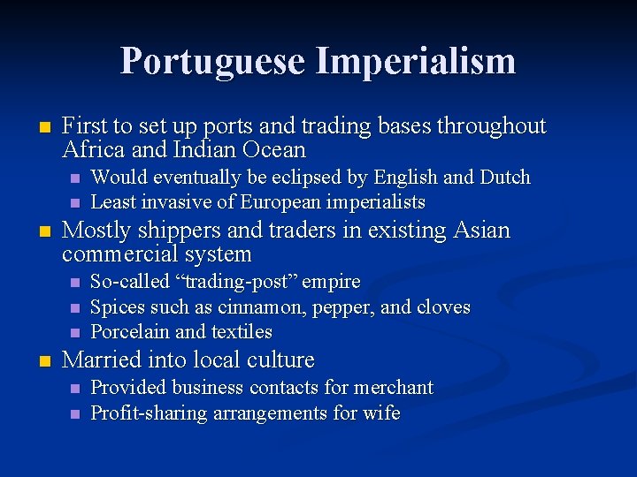 Portuguese Imperialism n First to set up ports and trading bases throughout Africa and