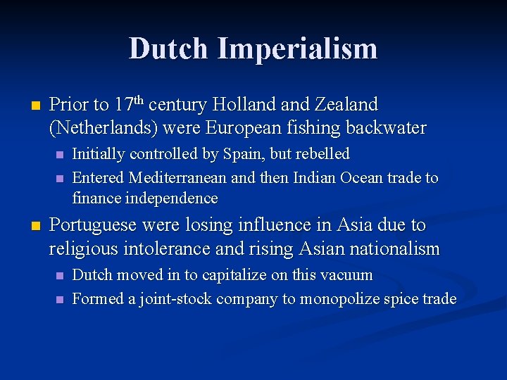 Dutch Imperialism n Prior to 17 th century Holland Zealand (Netherlands) were European fishing