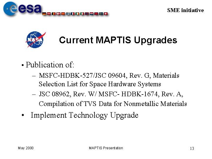 SME initiative Current MAPTIS Upgrades • Publication of: – MSFC-HDBK-527/JSC 09604, Rev. G, Materials