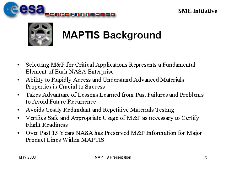 SME initiative MAPTIS Background • Selecting M&P for Critical Applications Represents a Fundamental Element
