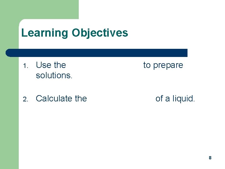 Learning Objectives 1. Use the alligation method to prepare solutions. 2. Calculate the specific