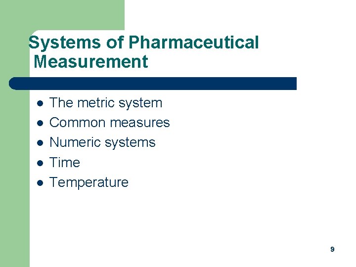 Systems of Pharmaceutical Measurement l l l The metric system Common measures Numeric systems