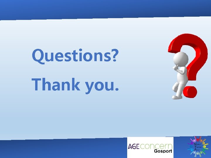 Questions? Thank you. 