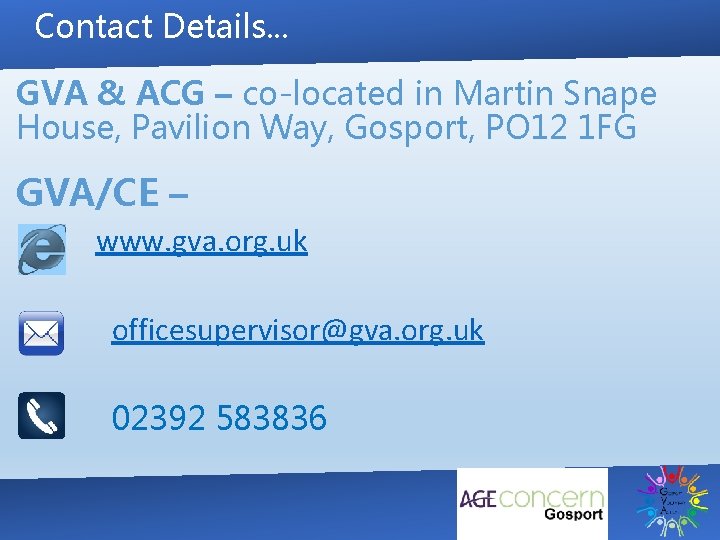 Contact Details. . . GVA & ACG – co-located in Martin Snape House, Pavilion